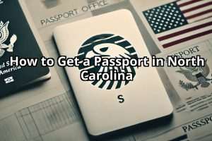 How to Get a Passport in North Carolina