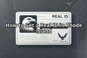 How to Get a Real ID in Rhode Island