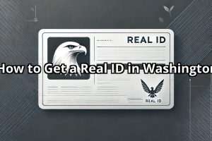 How to Get a Real ID in Washington