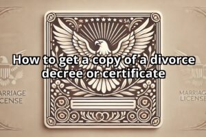 How to get a copy of a divorce decree or certificate